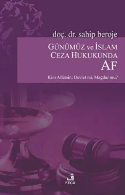 Günümüz ve İslam Ceza Hukukunda AF
