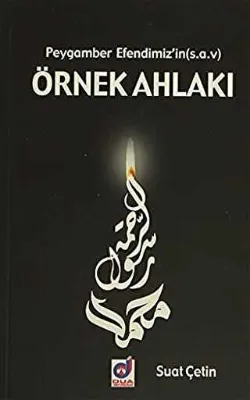 Peygamber Efendimiz`in s.a.v Örnek Ahlakı
