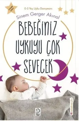 Bebeğiniz Uykuyu Çok Sevecek (0 - 5 Yaş Uyku Danışmanı)