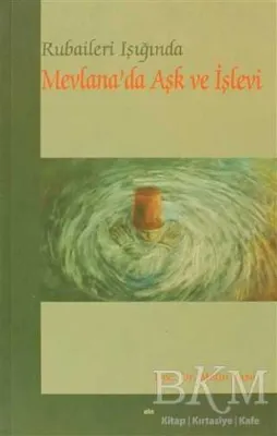 Rubaileri Işığında Mevlana’da Aşk ve İşlevi