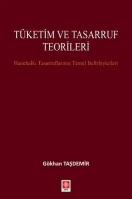 Tüketim ve Tasarruf Teorileri - Hanehalkı Tasarruflarının Temel Belirleyicileri
