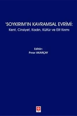 Soykırım'ın Kavramsal Evrimi: KentCinsiyetKadınKültür ve Elit Kırımı