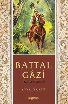 Battal Gazi Hayatı ve Maceraları