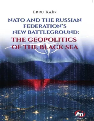 Nato And The Russıan Federatıons New Battleground: The Geopolıtıcs Of The Black Sea