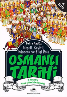 Neşeli, Keyifli, Macera ve Bilgi Dolu Osmanlı Tarihi - 4. Kitap