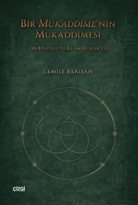 Bir Mukaddime'nin Mukaddimesi - İbn Haldun ve İslam Düşüncesi