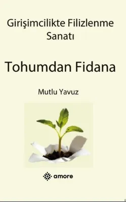 Girişimcilikte Filizlenme Sanatı - Tohumdan Fidana
