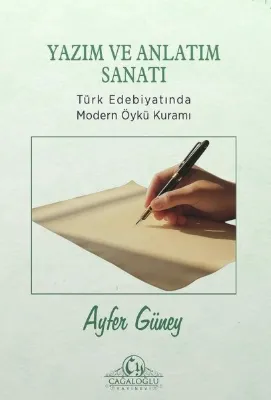 Yazım ve Anlatım Sanatı - Türk Edebiyatında Modern Öykü Kuramı
