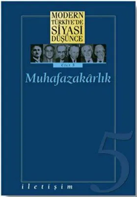 Modern Türkiye’de Siyasi Düşünce Cilt: 5 Muhafazakarlık