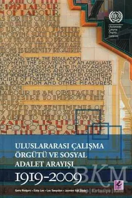 Uluslararası Çalışma Örgütü ve Sosyal Adalet Arayışı 1919-2009