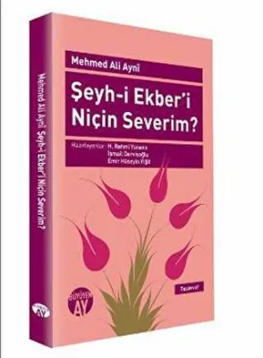 Şeyh-i Ekber’i Niçin Severim?