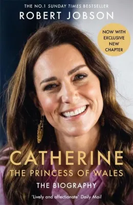 Catherine the Princess of Wales: The Biography