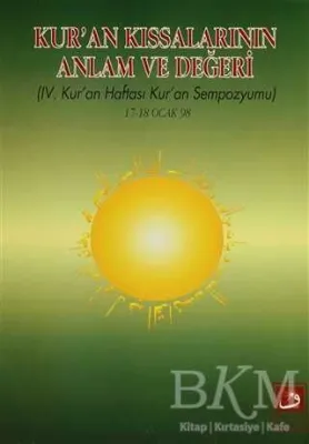 4. Kur’an Haftası Kur’an Sempozyumu - Kur`an Kıssalarının Anlam ve Değeri