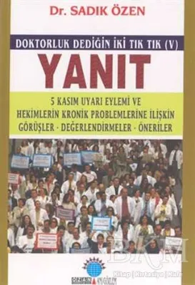 Yanıt Doktorluk Dediğin İki Tık Tık V 5 Kasım Uyarı Eylemi ve Hekimlerin Kronik Problemlerine İlişkin Görüşler, Değerlendirmeler, Öneriler
