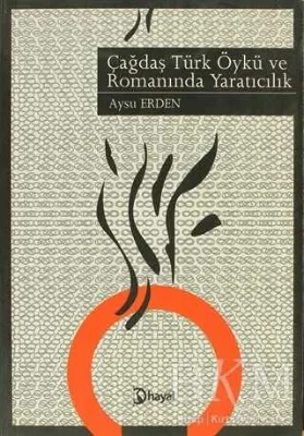 Çağdaş Türk Öykü ve Romanında Yaratıcılık