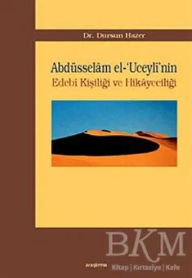 Abdüsselam el-’Uceyli’nin Edebi Kişiliği ve Hikayeciliği