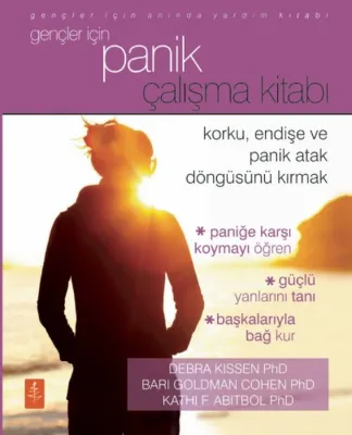 Gençler İçin Panik Çalışma Kitabı - Korku Endişe ve Panik Atak Döngüsünü Kırmak - Gençler İçin Anında Yardım Kitabı