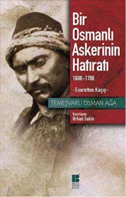 Bir Osmanlı Askerinin Hatıratı 1688-1700 Esaretten Kaçış