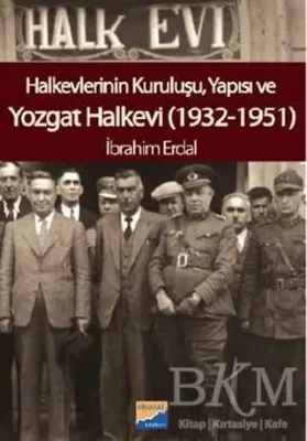 Halkevlerinin Kuruluşu, Yapısı ve Yozgat Halkevi