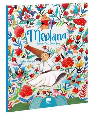 Mevlana: Kalbinde Neşe Dilinde Sevgi