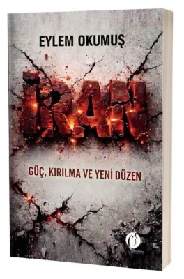 İran: Güç Kırılma ve Yeni Düzen