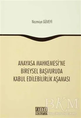 Anayasa Mahkemesi`ne Bireysel Başvuruda Kabul Edilebilirlik Aşaması