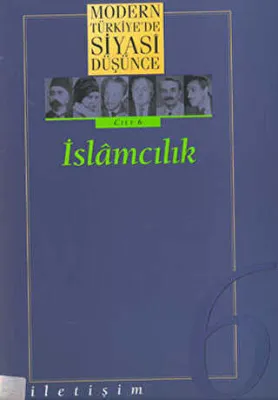 Modern Türkiye’de Siyasi Düşünce Cilt: 6 İslamcılık