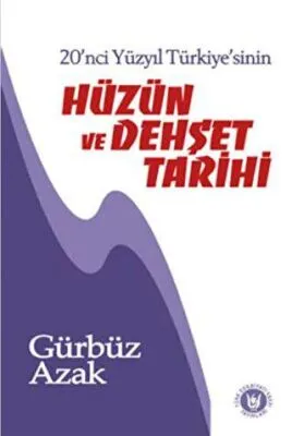 20. Yüzyıl Türkiyesi`nin Hüzün ve Dehşet Tarihi