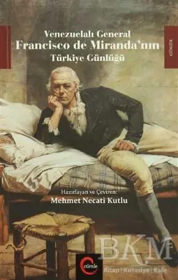 Venezuelalı General Francisco de Miranda`nın Türkiye Günlüğü