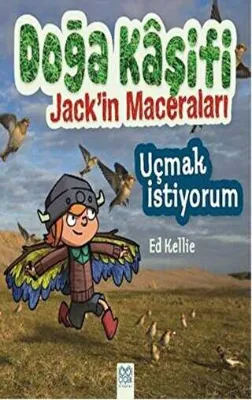 Doğa Kaşifi Jack`in Maceraları : Uçmak İstiyorum