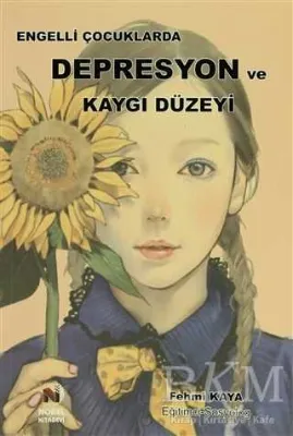 Engelli Çocuklarda Depresyon ve Kaygı Düzeyi