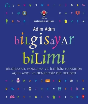 Adım Adım Bilgisayar Bilimi - Bilgisayar Kodlama ve İletişim Hakkında Açıklayıcı ve Benzersiz Bir R