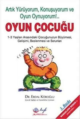 Oyun Çocuğu Artık Yürüyorum, Konuşuyorum ve Oyun Oynuyorum!...