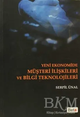 Yeni Ekonomide Müşteri İlişkileri ve Bilgi Teknolojileri