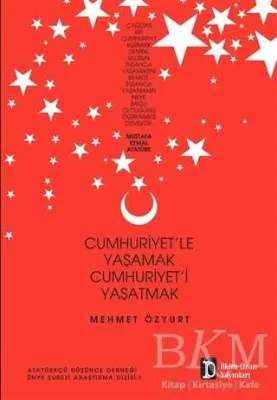 Cumhuriyet`le Yaşamak Cumhuriyet`i Yaşatmak