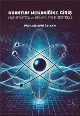 Kuantum Mekaniğine Giriş - Mathematica ve Örneklerle Destekli
