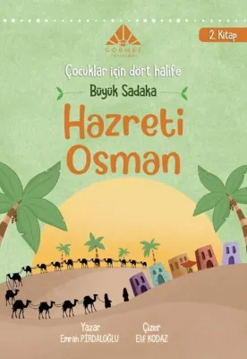 Büyük Sadaka Hazreti Osman - Çocuklar İçin Dört Halife 2. Kitap