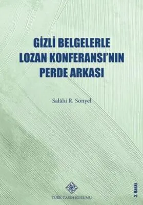 Gizli Belgelerle Lozan Konferansı’nın Perde Arkası