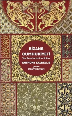Bizans Cumhuriyeti - Yeni Roma'da Halk ve İktidar