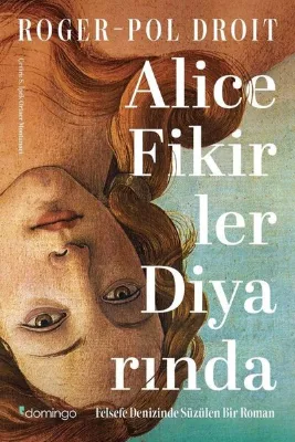 Alice Fikirler Diyarında - Felsefe Denizinde Süzülen Bir Roman