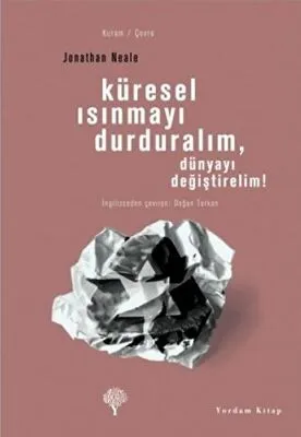 Küresel Isınmayı Durduralım, Dünyayı Değiştirelim!