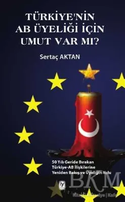 Türkiye`nin AB Üyeliği için Umut Var mı?