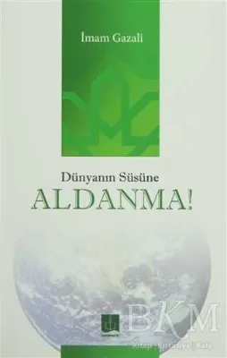 Dünyanın Süsüne Aldanma