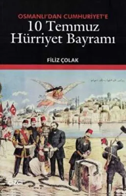 Osmanlı’dan Cumhuriyet’e 10 Temmuz Hürriyet Bayramı