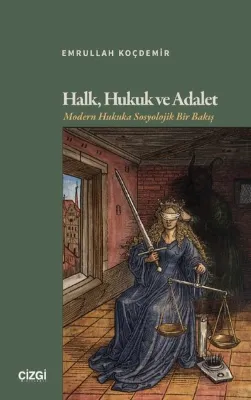 Halk Hukuk ve Adalet - Modern Hukuka Sosyolojik Bir Bakış