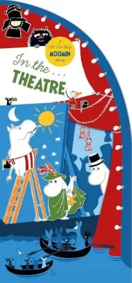 In the Theatre : A Lift-the-Flap Moomin Story