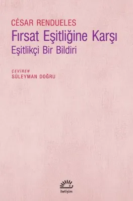 Fırsat Eşitliğine Karşı - Eşitlikçi Bir Bildiri