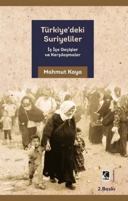 Türkiye'deki Suriyeliler - İç İçe Geçişler ve Karşılaşmalar