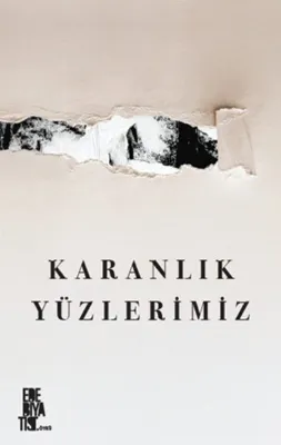 Karanlık Yüzlerimiz