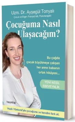 Çocuğuma Nasıl Ulaşacağım? Yeni Nesil Ebeveynlik